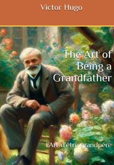 Cover to The Art of Being a Grandfather by Victor Hugo